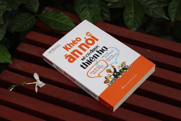 Khéo Ăn Nói Sẽ Có Được Thiên Hạ