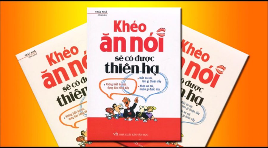 Khéo Ăn Nói Sẽ Có Được Thiên Hạ